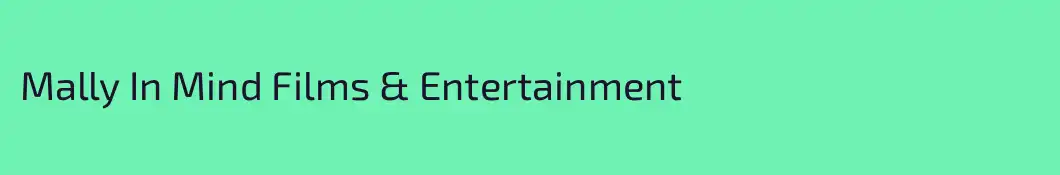 Mally In Mind Films & Entertainment